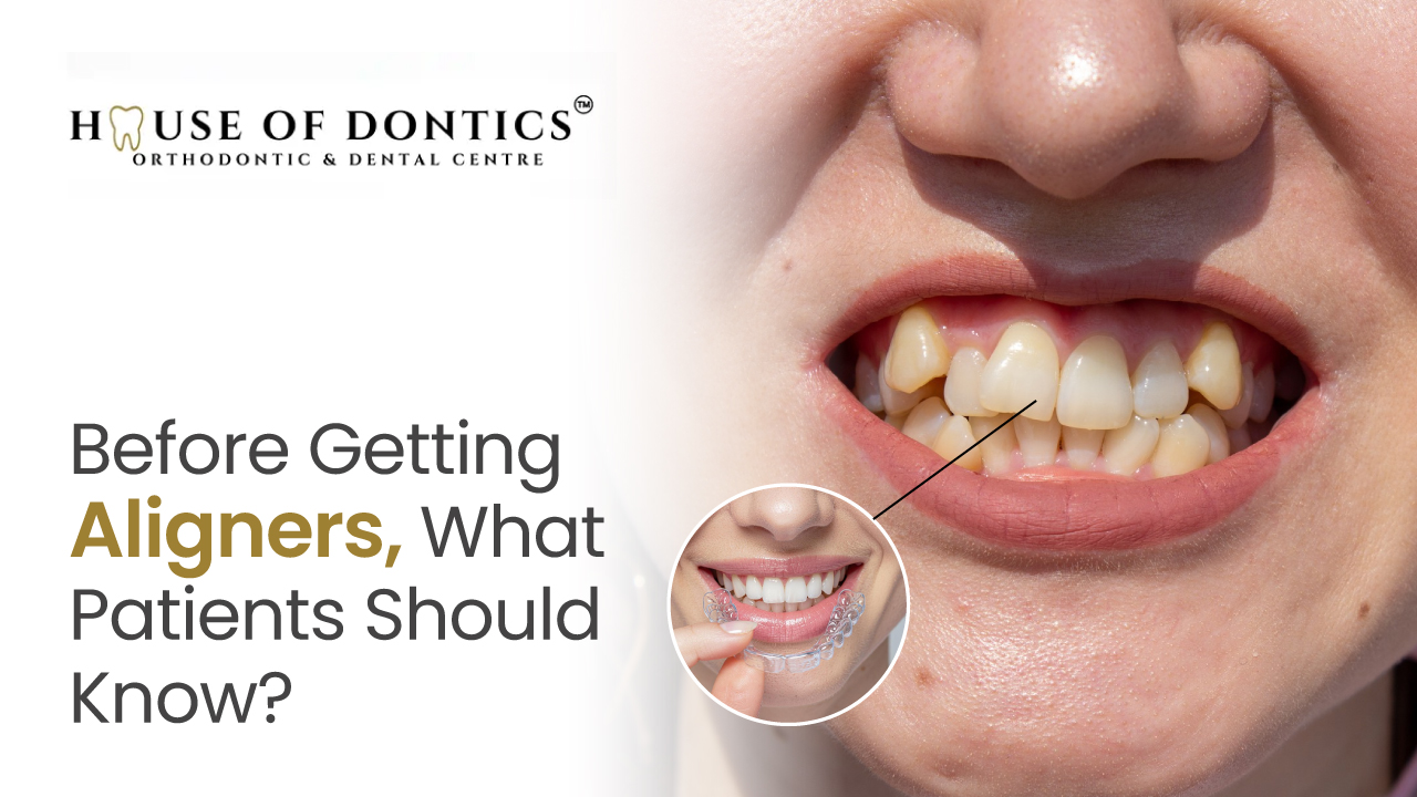 Before Getting Aligners, What Patients Should Know?